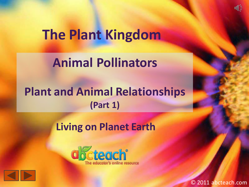 PowerPoint: Presentation with Audio: Plant Kingdom 14: Animal Pollinators, Animal Relationships Part 1:2 (upper elem/middle/high)