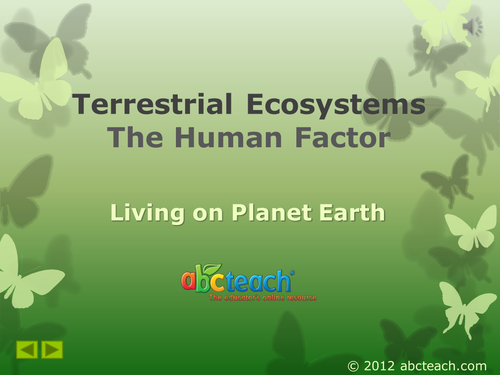 PowerPoint: Presentation with Audio: Ecosystems 1: Terrestrial  Ecosystems, The Human Factor (upper elem/middle/high)