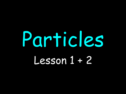 C1.1 Particles and their behaviour - Activate whole unit.