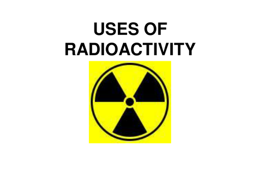 IGCSE Physics - Uses of Radioactivity
