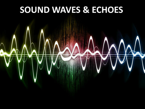IGCSE Physics - Sounds and Echoes
