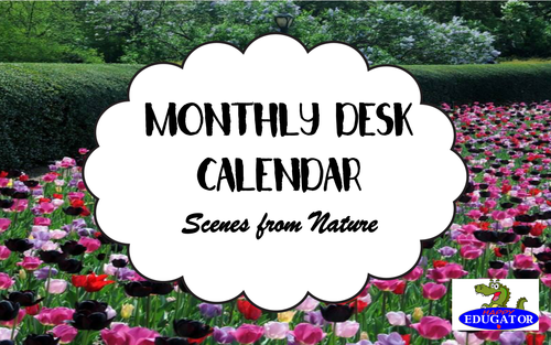 Monthly Desk Calendar - Scenes from Nature -  ANY YEAR