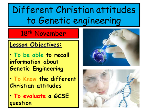 Edexcel RE GCSE Unit 8. Different Christian attitudes to Genetic Engineering