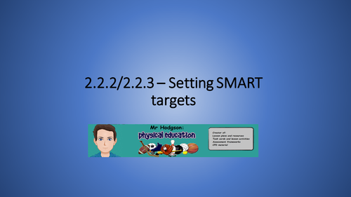 Edexcel GCSE PE (2016) Section 2.2.2/3 - Setting SMART targets