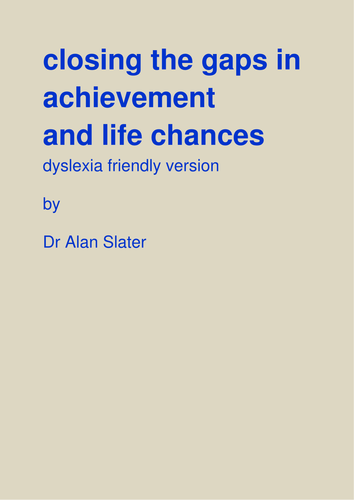 closing the gaps in achievement and life chances dyslexia friendly version