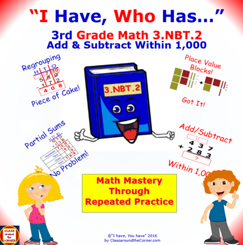 I Have, Who Has… 3rd Grade TIME 3.NBT.2 Adding and Subtract Within 1,000