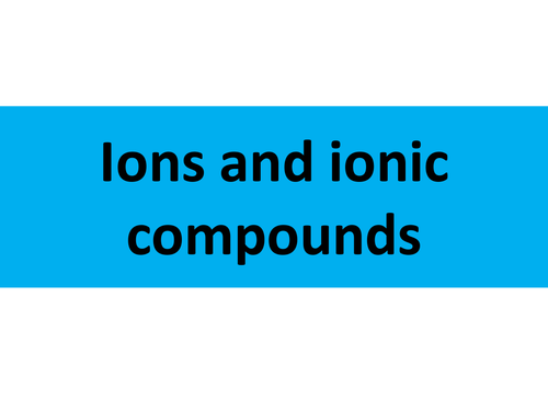 Introduction to ions, ionic compounds & ionic equations