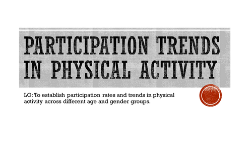 Participation trends in physical activity lesson 1 and 2- Chapter 3.1 OCR GCSE PE 2016 spec