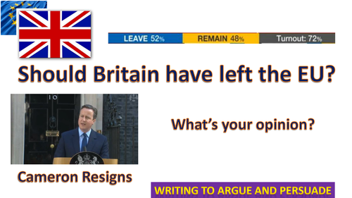 Should Britian have left the EU? Writing to Argue and Persuade