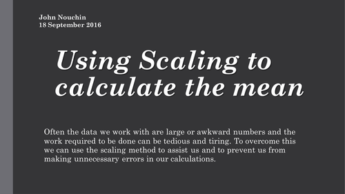 Finding the means of large and or awkward sets of data by using the scaling method