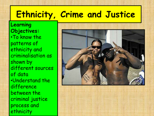 Ethnicity, crime and justice - A level crime and deviance