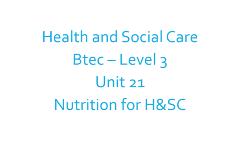 Health and Social Care Btec L3 - Unit 21 - Complete Unit