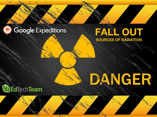 FALL OUT:  SOURCES OF RADIATION #GoogleExpedition #CCSS #MATH #SCIENCE