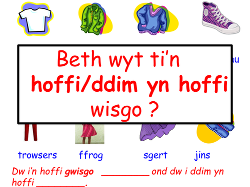 Beth wyt ti'n hoffi wisgo? - What do you like to wear?