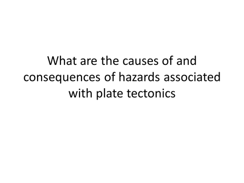 What are the Causes and Consequences of Tectonic Hazards