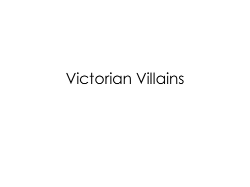 KS3 Victorian Villains complete SOW