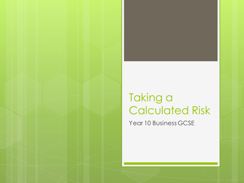 GCSE - Unit 1 - Taking Calculated Risk