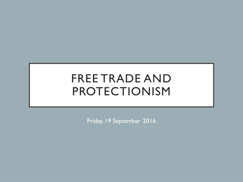 A Level Economics - Free Trade and Protectionism