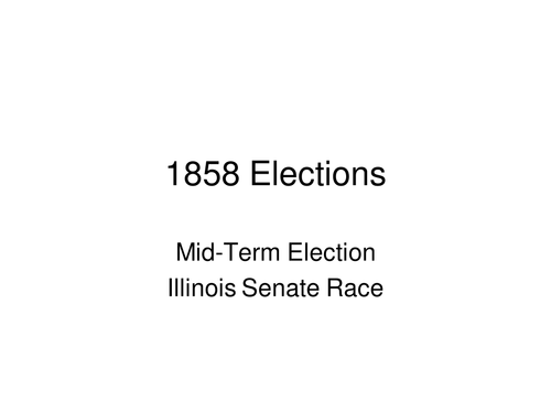 1858 Election- Lincoln Douglas