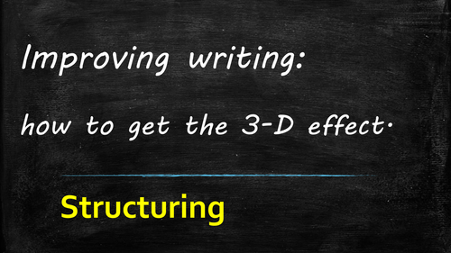 Improving Writing [and reading!]: structure- the X-factor.