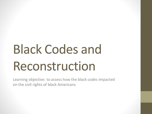 Black Codes and Reconstruction (Civil Rights in the USA 1865-1992)