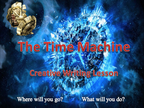 The Time Machine Creative Writing Lesson + Starters