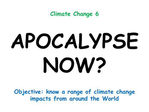 Climate Change 6: "APOCALYPSE NOW"