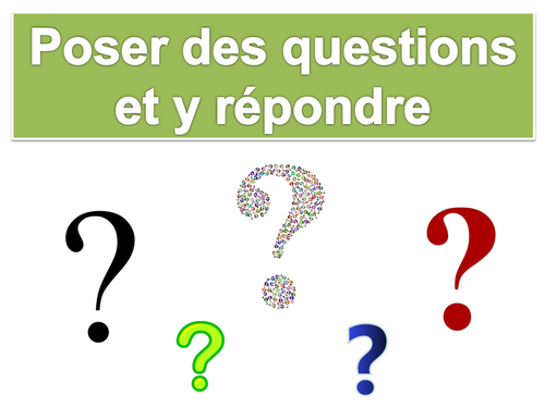 Asking and answering questions / Poser des questions et y répondre (French / Français)