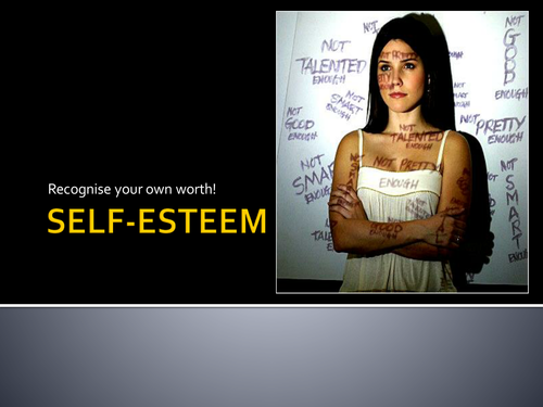 Self-esteem: Recognizing and developing your own self worth.