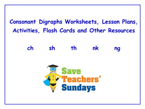 Consonant Digraphs Worksheets, Lesson Plans, Activities, Flash Cards and Other Teaching Resources