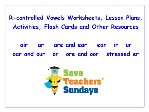 R-Controlled Vowels Worksheets, Lesson Plans, Activities, Flash Cards and Other Teaching Resources