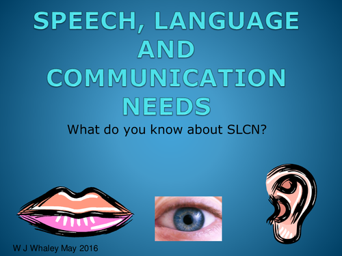 What Do You Know about Speech, Language and Communication Needs?  Extended Training Presentation