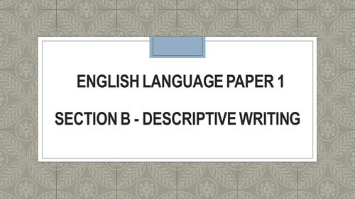 AQA English Language Paper 1, Section B Descriptive/Creative Writing