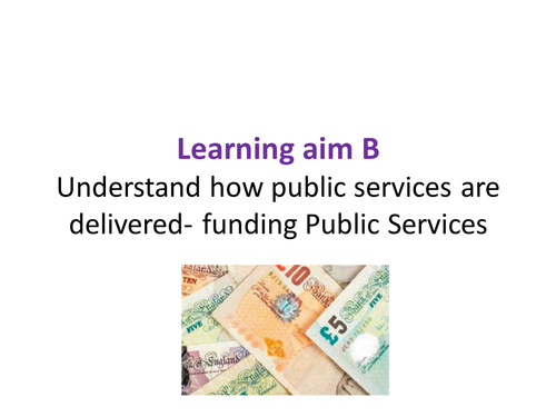 Public Services Award - Unit One Learning Aim B - Funding Public Services