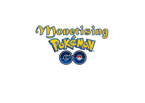 Technology in Business - Monetising Pokemon Go, Diversification and Barriers to Entry.