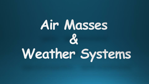 Atmosphere, Air masses, weather systems, ocean currents and wind