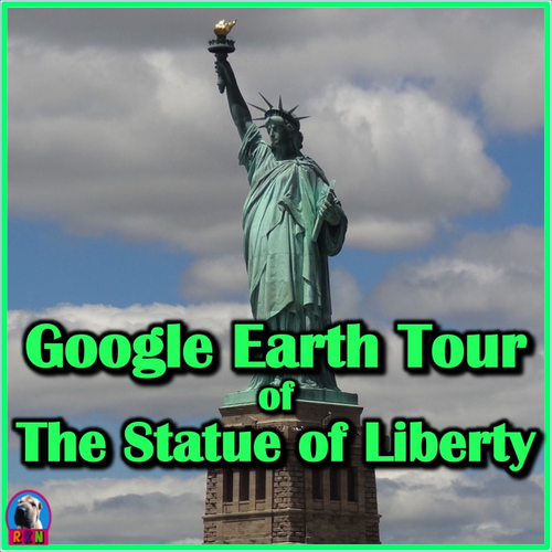 The Statue of Liberty with Google Earth Tours