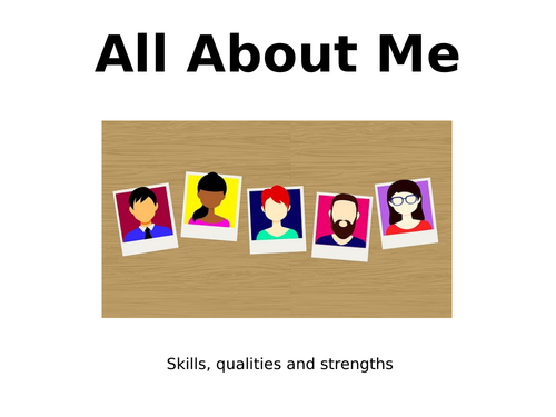 All About Me. My Strengths, Skills and Qualities