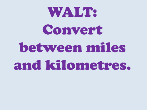 Converting Between Miles and Kilometres Powerpoint Year 5 and 6