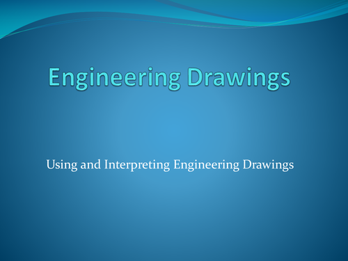 Engineering Drawings - Using and Interpreting Engineering Drawings
