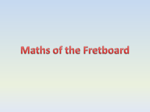 Maths of the Fretboard