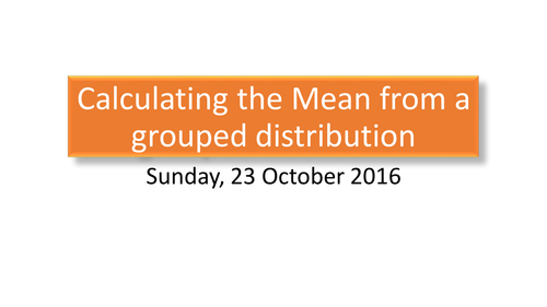 Calculating the mean from a grouped Distribution