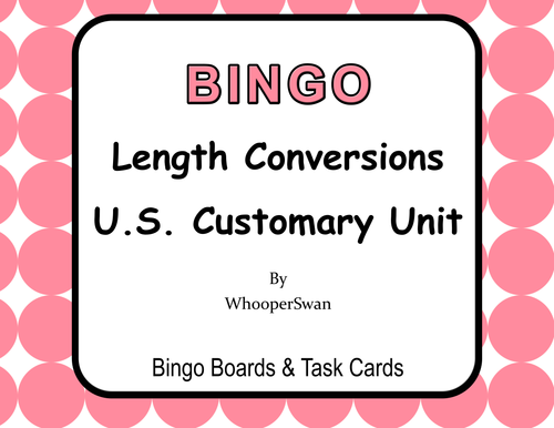 Length Conversions U.S. Customary Unit - BINGO and Task Cards