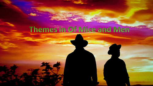 Of Mice and Men Themes Lesson + Mini Of Mice and Men and An Inspector Calls Quiz