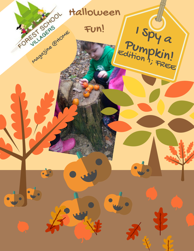 Forest school villagers, magazine @ home. Edition one; I spy a pumpkin