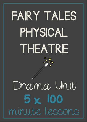 FAIRY TALES PHYSICAL THEATER Drama Unit (5 x 100 min drama lessons) NO PREP!