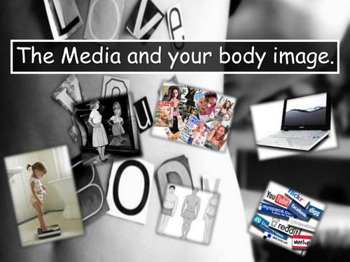 Media and body image. PSHE. models and advertising