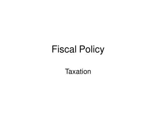 Fiscal Policy - taxation