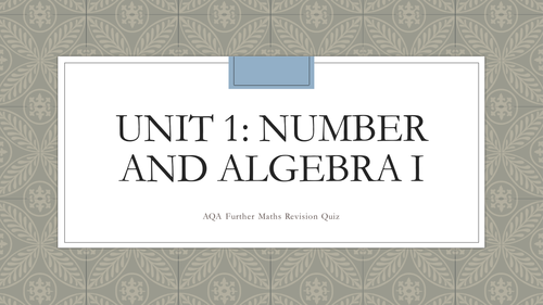 AQA Further Maths - Unit 1 Number and Algebra I Revision Quiz.