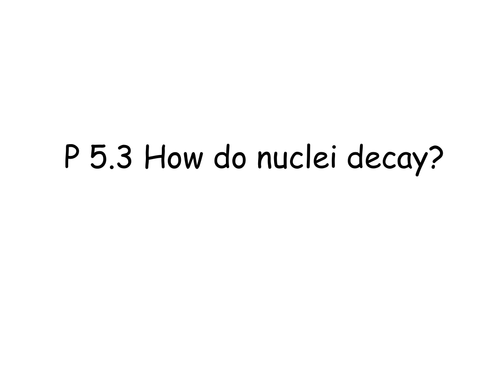 KS4 Radiation - How do nuclei decay